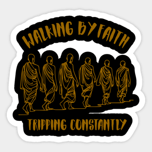 Walking-By-Faith-Tripping-Constantly Sticker